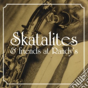 Skatalites And Friends At Randy'S cd musicale di Skatalites