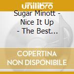 Sugar Minott - Nice It Up - The Best Of Sugar Minott cd musicale