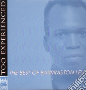 (LP Vinile) Barrington Levy - Too Experienced - Best Of lp vinile di Barrington Levy