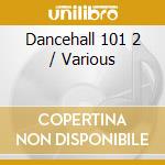 Dancehall 101 2 / Various cd