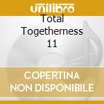 Total Togetherness 11 cd