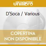D'Soca / Various cd musicale