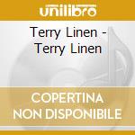 Terry Linen - Terry Linen cd musicale di Terry Linen