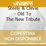Steely & Clevie - Old To The New Tribute cd musicale di Steely & Clevie
