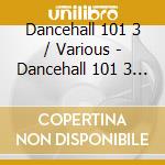 Dancehall 101 3 / Various - Dancehall 101 3 / Various cd
