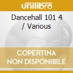 Dancehall 101 4 / Various cd musicale