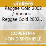 Reggae Gold 2002 / Various - Reggae Gold 2002 / Various cd musicale di Reggae Gold 2002 / Various