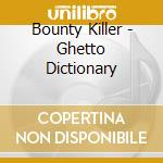 Bounty Killer - Ghetto Dictionary cd musicale