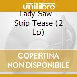 Lady Saw - Strip Tease (2 Lp) cd