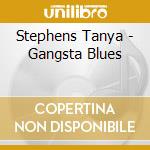Stephens Tanya - Gangsta Blues cd