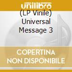 (LP Vinile) Universal Message 3 vinile