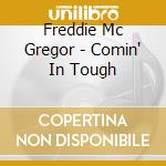 Freddie Mc Gregor - Comin' In Tough cd