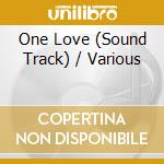 One Love (Sound Track) / Various cd