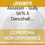 Assassin - Gully Sit'N A Dancehall Story