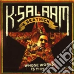 K-Salaam & Beatnick - Whose World Is This? (2 Cd) cd