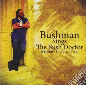 Bushman - Bushman Sings The Bush Doctor cd musicale di BUSHMAN