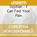 Gyptian - I Can Feel Your Pain cd musicale di GYPTIAN