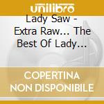 Lady Saw - Extra Raw... The Best Of Lady Saw (Cd+Dvd) cd