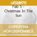 Fab 5 - Christmas In The Sun cd