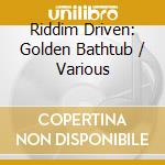 Riddim Driven: Golden Bathtub / Various cd