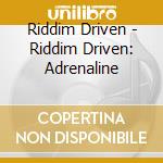 Riddim Driven - Riddim Driven: Adrenaline cd