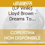 (LP Vinile) Lloyd Brown - Dreams To Remember lp vinile di Lloyd Brown