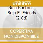 Buju Banton - Buju Et Friends (2 Cd) cd musicale di Buju Banton
