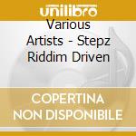 Various Artists - Stepz Riddim Driven cd musicale di Various Artists
