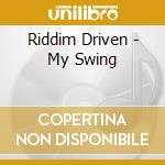 Riddim Driven - My Swing cd