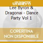 Lee Byron & Dragonai - Dance Party Vol 1 cd