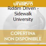 Riddim Driven - Sidewalk University cd