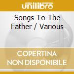Songs To The Father / Various cd