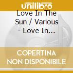 Love In The Sun / Various - Love In The Sun / Various cd