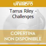 Tarrus Riley - Challenges cd musicale di Tarrus Riley