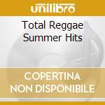 Total Reggae Summer Hits cd musicale