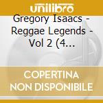 Gregory Isaacs - Reggae Legends - Vol 2 (4 Cd) cd