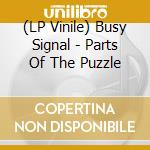 (LP Vinile) Busy Signal - Parts Of The Puzzle lp vinile
