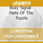 Busy Signal - Parts Of The Puzzle cd musicale