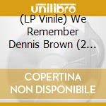 (LP Vinile) We Remember Dennis Brown (2 Lp) vinile