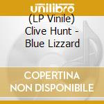 (LP Vinile) Clive Hunt - Blue Lizzard vinile