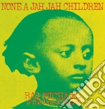 Michael Ras And The Sons Of Negus - None A Jah Jah Children (2 Cd) cd
