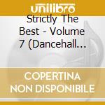 Strictly The Best - Volume 7 (Dancehall Edition) cd