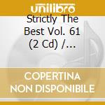 Strictly The Best Vol. 61 (2 Cd) / Various cd musicale