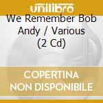 We Remember Bob Andy / Various (2 Cd) cd