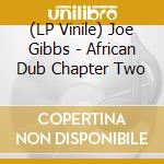 (LP Vinile) Joe Gibbs - African Dub Chapter Two lp vinile di Joe Gibbs