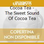 Cocoa Tea - The Sweet Sound Of Cocoa Tea cd musicale di Cocoa Tea