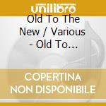 Old To The New / Various - Old To The New / Various cd