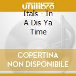 Itals - In A Dis Ya Time cd