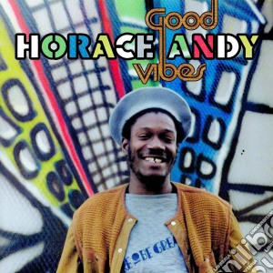 Horace Andy - Good Vibes cd musicale di Andy Horace