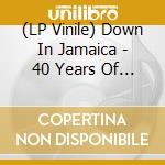 (LP Vinile) Down In Jamaica - 40 Years Of Vp Records / Various (4 x 12'+4 x 7'+4 Cd)) vinile